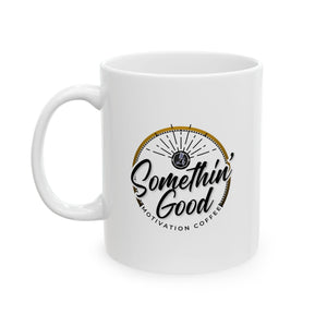 Somethin' Good Motivation Coffee Mug, (11oz)