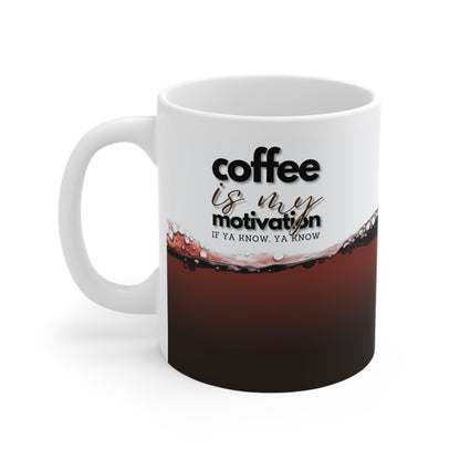 Coffee is my motivation Mug 11oz